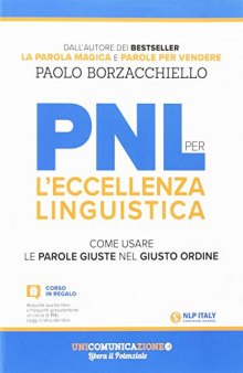 PNL per l'eccellenza linguistica. Come usare le parole giuste nel giusto ordine