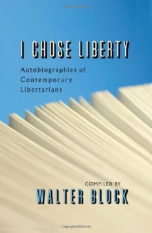 I Chose Liberty: Autobiographies of Contemporary Libertarians