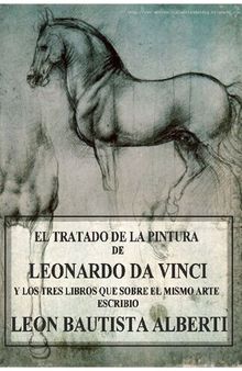 El tratado de la pintura de Leonarde da Vinci y los tres libros que sobre el mismo arte escribio Leon Bautista Alberti