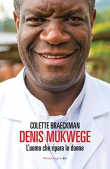 Denis Mukwege. La guerra del dottor Mukwege