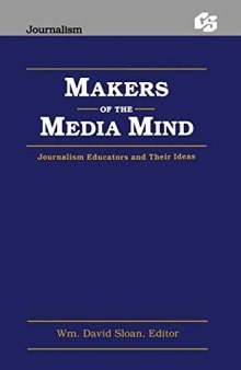 Makers of the Media Mind: Journalism Educators and their Ideas