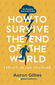An Anxiety Suvival Guide: How to Survive the End of the World (When it’s in Your Own Head)