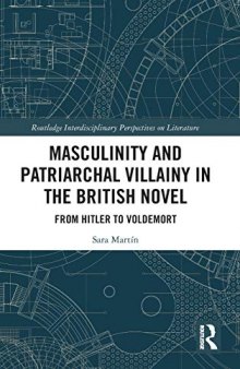 Masculinity and Patriarchal Villainy in the British Novel: From Hitler to Voldemort