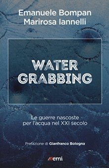 Water grabbing: Le guerre nascoste per l'acqua nel XXI secolo (Italian Edition)