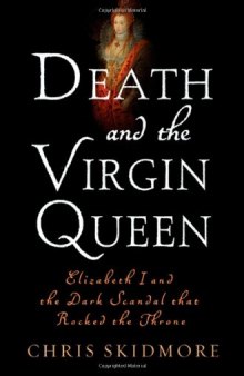 Death and the Virgin: Elizabeth I and the Dark Scandal That Rocked the Throne
