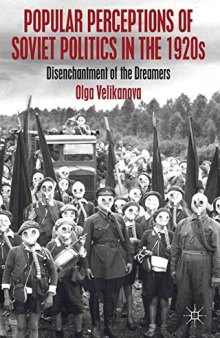 Popular Perceptions of Soviet Politics in the 1920s: Disenchantment of the Dreamers