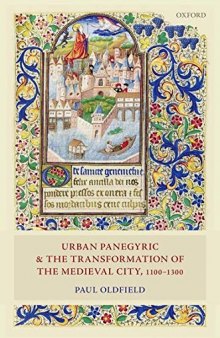 Urban Panegyric and the Transformation of the Medieval City, 1100-1300