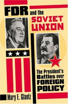 FDR and the Soviet Union: The President's Battles Over Foreign Policy