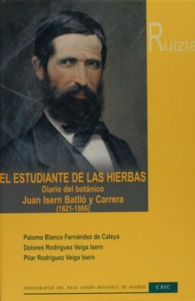 El estudiante de las hierbas. Diario del botánico Juan Isern Batlló y Carrera (1821-1866). Miembro de la Expedición Científica del Pacífico (1862-1866)