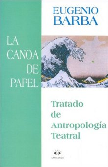 La canoa de papel: tratado de antropología teatral