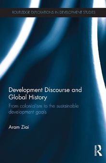 Development discourse and global history : from colonialism to the sustainable development goals