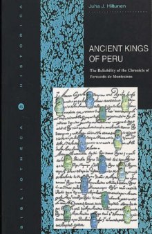 Ancient Kings of Peru. The Reliability of the Chronicle of Fernando de Montesinos; Correlating the Dynasty Lists with Current Prehistoric Periodization in the Andes
