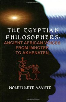 The Egyptian Philosophers: Ancient African Voices from Imhotep to Akhenaten