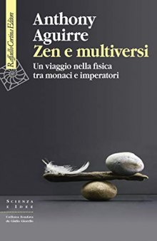 Zen e multiversi. Un viaggio nella fisica tra monaci e imperatori