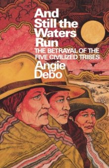 And Still the Waters Run: The Betrayal of the Five Civilized Tribes