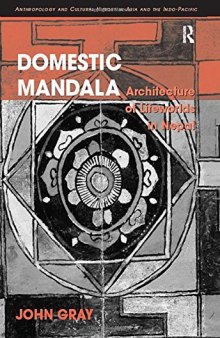 Domestic Mandala: Architecture of Lifeworlds in Nepal