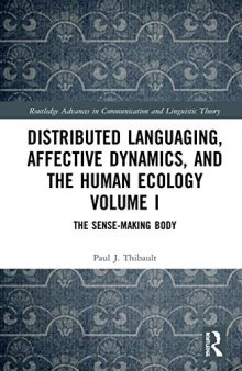 Distributed Languaging, Affective Dynamics, and the Human Ecology Volume I: The Sense-Making Body