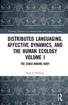 Distributed Languaging, Affective Dynamics, and the Human Ecology Volume I: The Sense-making Body