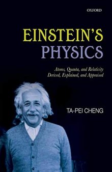 Einstein's Physics: Atoms, Quanta, and Relativity - Derived, Explained, and Appraised