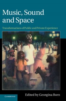 Music, Sound and Space: Transformations of Public and Private Experience