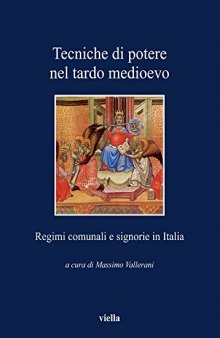 Tecniche di potere nel tardo Medioevo. Regimi comunali e signorie in Italia