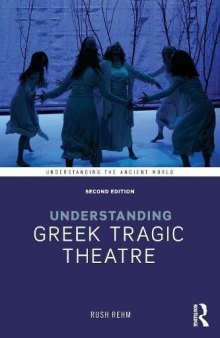 Understanding Greek Tragic Theatre