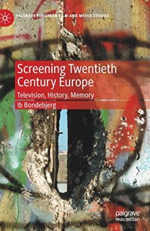 Screening Twentieth Century Europe: Television, History, Memory