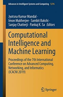Computational Intelligence and Machine Learning: Proceedings of the 7th International Conference on Advanced Computing, Networking, and Informatics (ICACNI 2019)