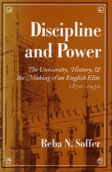 Discipline and Power: University, History and the Making of an English Elite, 1870-1930