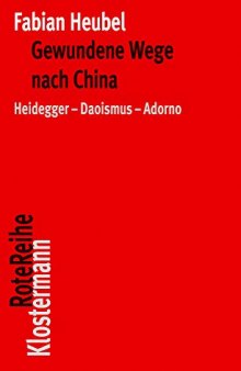 Gewundene Wege Nach China: Heidegger-Daoismus-Adorno
