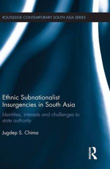 Ethnic Subnationalist Insurgencies in South Asia: Identities, Interests and Challenges to State Authority