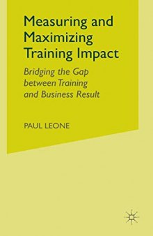 Measuring and Maximizing Training Impact: Bridging the Gap between Training and Business Results