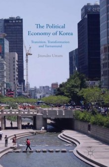 The Political Economy of Korea: Transition, Transformation and Turnaround
