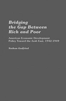 Bridging the Gap Between Rich and Poor: American Economic Development Policy Toward the Arab East, 1942-1949