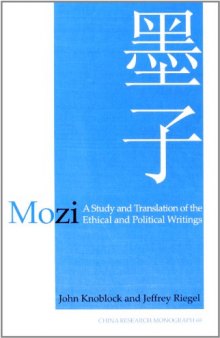 Mozi: A Study and Translation of the Ethical and Political Writings