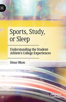 Sports, Study, Or Sleep: Understanding the Student-Athlete's College Experiences Book