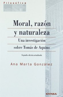 Moral, razón y naturaleza: una investigación sobre Tomás de Aquino