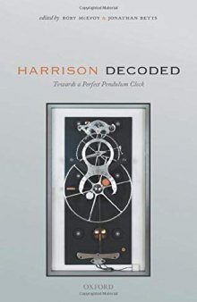 Harrison Decoded: Towards A Perfect Pendulum Clock