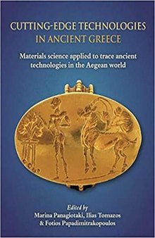 Cutting-edge Technologies in Ancient Greece: Materials Science Applied to Trace Ancient Technologies in the Aegean World