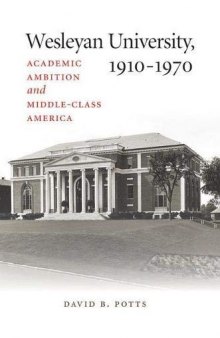 Wesleyan University, 1910-1970: Academic Ambition and Middle-Class America