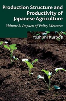 Production Structure and Productivity of Japanese Agriculture: Volume 2: Impacts of Policy Measures