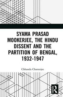 Syama Prasad Mookerjee, the Hindu Dissent and the Partition of Bengal, 1932-1947