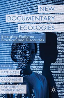 New Documentary Ecologies: Emerging Platforms, Practices and Discourses