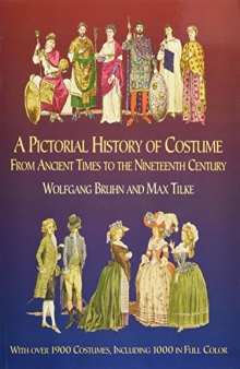 A Pictorial History of Costume from Ancient Times to the Nineteenth Century: With Over 1900 Illustrated Costumes, Including 1000 in Full Colour (Dover Fashion and Costumes)