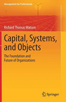 Capital, Systems, and Objects: The Foundation and Future of Organizations