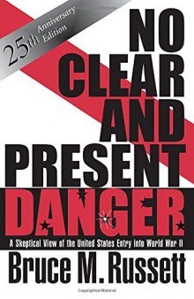 No Clear And Present Danger: A Skeptical View Of The United States Entry Into World War II