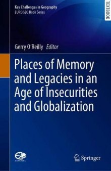 Places of Memory and Legacies in an Age of Insecurities and Globalization