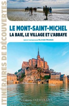 Le Mont-Saint-Michel. La baie, le village et l'abbaye