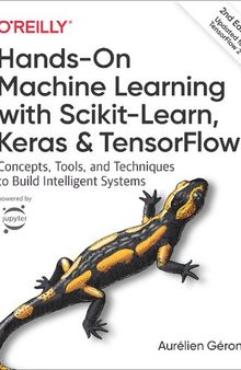 Hands-On Machine Learning with Scikit-Learn, Keras, and TensorFlow - Concepts, Tools, and Techniques to Build Intelligent Systems, 2nd Edition