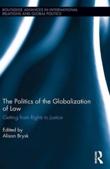 The Politics of the Globalization of Law: Getting from Rights to Justice
